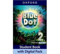 Blue dot. Level 2. Student book. Per la Scuola media. Con e-book. Con espansione online: Print Student Book and 2 years' access to Student Book ... Resources, available on Oxford English Hub