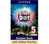 Blue Dot: Level 5: Student Book with Online Practice: Print Student Book and 2 years' access to Online Practice and Student Resources, available on Oxford English Hub.