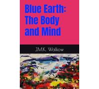 Blue Earth: The Body and Mind