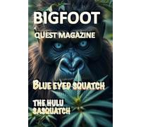 . Blue Eyed Bigfoot (Bigfoot) and Hulu Sasquatch: Bigfoot Quest Magazine