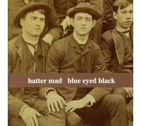BLUE EYED BLACK - HATTER MAD(SELECTED BY BILL FAY)