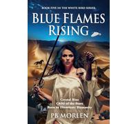 Blue Flames Rising: Book Five in the White Bird Series: 5