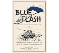 BLUE FLASH The Story of an Armoured Regiment