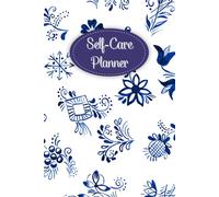 Blue Florals Cover: Self-Care Planner for daily reflection, planning, and restoring your inner peace, to help you stay on top of your physical and mental well-being, 120 pages, Size 6” x 9”.