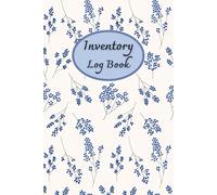 Blue Flowers: Small Business Inventory Log Book for Inventory Management and Stock Tracking, Consisting of Undated Monthly Planner to help you ... Products easily, 120 Pages, Size 6” x 9”.