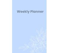 Blue Flowers Weekly Planner: Hardcover A5