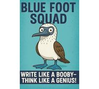 Blue Foot Squad: Write Like a Booby - Think Like a Genius! Jounral