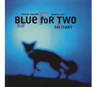 Blue for Two - Solitary [Import]
