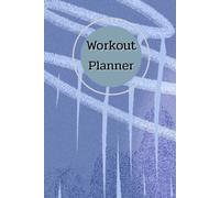 Blue Grey Cover: Workout Planner - Wellness & Habit Tracker - Stay Consistent with Your Physical Activity, Strength Training, Cardio, Daily Nutrition and Hydration Plans, 120 pages, Size 6"x 9".
