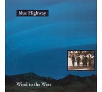 Blue Highway - Wind To The West