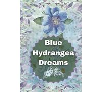 Blue Hydrangea Dreams: A Floral Notebook with Dated Pages for Everyday Use