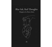 Blue Ink, Red Thoughts: Margins of a Heavy Heart