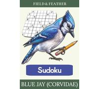 Blue Jay (Corvidae) Sudoku: 55 Bird-Themed Sudoku Puzzles for Adults - Easy to Challenging, with Full Answer Key