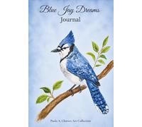 Blue Jay Dreams Journal: A Peaceful Notebook Inspired by Birds and Nature