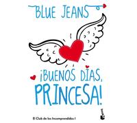 Blue Jeans ¡Buenos días, princesa: El Club de los Incomprendidos, 1 (Tascabile)