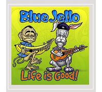 Blue Jello - Life Is Good
