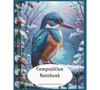 Blue Kingfisher Bird Themed Winter Composition Notebook: 110 Wide Ruled Pages 7.5" x 9.25", Nature Diary, Class Notebook, Personal Journal, or Thoughtful Bird-Lover Gift