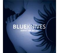 Blue Knives - Clothed With the Sun