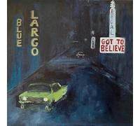 Blue Largo - Got to Believe