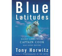 Blue Latitudes: Boldly Going Where Captain Cook Has Gone Before [Lingua Inglese]