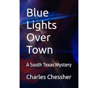 Blue Lights Over Town: A South Texas Mystery
