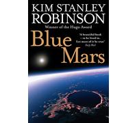 Blue Mars: Kim Stanley Robinson: A Classic Science Fiction Epic of Future History