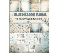 Blue Meadow Floral - Vintage Blue Botanical Junk Journal: Dusty Blue Frames, Tags, Postcards, Antique Tickets, & Ephemera for Journaling and Scrapbooking