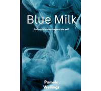 Blue Milk: To love is to step beyond the self