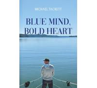 Blue Mind, Bold Heart: One Man. One Boat. One Life-Changing Loop.