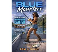 Blue Monsters: Finding and Catching Trophy Blue Catfish by Following the Food: An experience-based account of how I catch big blue catfish.