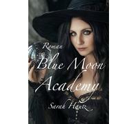 Blue Moon Academy: Your True Destiny