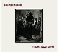 Blue Moon Marquee - Scream, Holler & Howl
