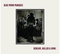Blue Moon Marquee Scream, Holler & Howl (CD) Album Digipak