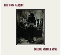 Blue Moon Marquee Scream, Holler & Howl (Vinyl LP) 12" Album