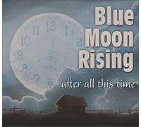 Blue Moon Rising After All This Time (CD)