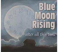 Blue Moon Rising After All This Time
