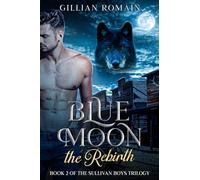Blue Moon the Rebirth: Book Two of The Sullivan Boys Trilogy
