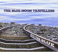 Blue Moon Travellers - Blue Moon Travellers - Into The Blue