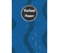 Blue & Navy Cover: Workout Planner-Wellness & Habit Tracker for Exercise, Cardio, Physical Activity, Strength Training, Daily Nutrition and Hydration, 120 pages, Size 6"x 9".