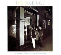Blue Nile - Walk Across The Rooftops