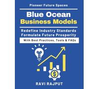 Blue Ocean Business Models: Innovative strategies to escape competition | Value Innovation Strategies | Customer-Centric Development | Strategic Market Expansion | Cost Leadership Strategies