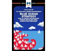 Blue Ocean Strategy: How to Create Uncontested Market Space