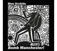 Blue Orchids - Bomb Manchester / Bomb Hamburg