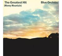 Blue Orchids - The Greatest Hit (Money Mountain) Deluxe ed.