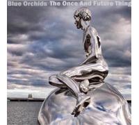 Blue Orchids The Once and Future Thing (CD) Album