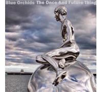 Blue Orchids The Once and Future Thing (Vinyl LP) 12" Album