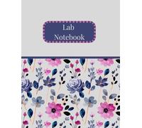 Blue & Pink Floral Laboratory Notebook: Lab Notebook for Students & Researchers | 120 Pages | Grid Lined | 8.5 x 11inches