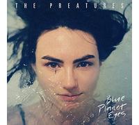 Blue Planet Eyes by The Preatures