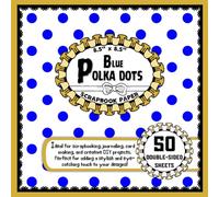 Blue Polka Dots Scrapbook Paper: 50 Double-Sided Craft Paper Sheets, Dot Pattern for Decoupage, Origami, Card Making, DIY Projects, & More | 8.5" x 8.5"