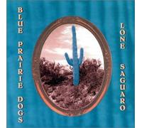 Blue Prairie Dogs - Lone Saguaro (US Import)